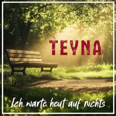 TEYNA <br>Am 30.05.2025 erscheint ihre neue Single „Ich warte heut auf nichts“!